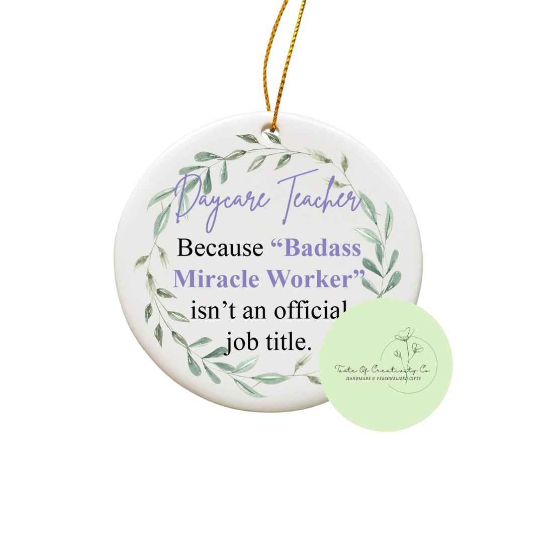 Daycare Teacher, Because Badass Miracle Worker Isn't An Official Job Title Sublimated Ornament, Teacher Gift, Christmas Tree Ornament