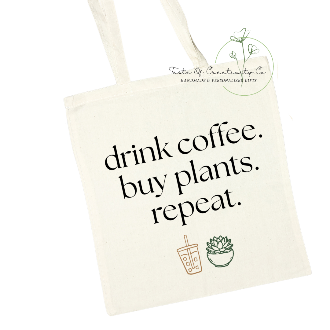 Drink Coffee, Buy Plants, Repeat Tote Bag, Eco Friendly Bag, Reusable Shopping Bag