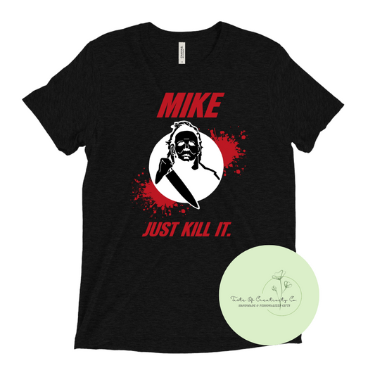 "MIKE Just Kill It" T-Shirt, Spooky Szn Apparel, Halloween Shirt, Michael Myers Inspired Shirt