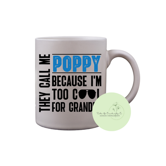 "They Call Me Poppy..." Coffee Mug, Dishwasher Safe, Father's Day Gift