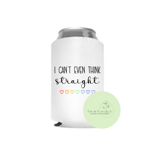 I Can't Even Think Straight Can Cozie, Drinkware, Pride Gift, All Things Pride Collection (15% of Proceeds Donated to PRISM Halton)