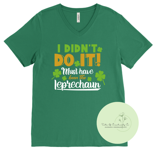 "I Didn't Do It, Must Have Been The Leprechaun" T-Shirt, St. Patrick's Day Apparel, Funny T-Shirt
