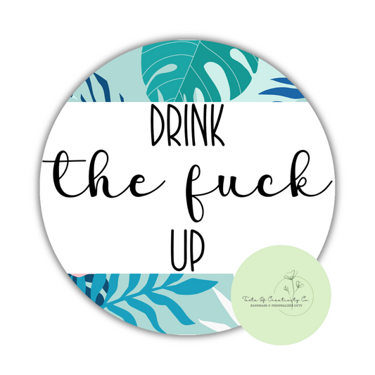 Drink The Fuck Up Round Coaster, Funny Cuss Word Gift, Sweary Affirmation Collection