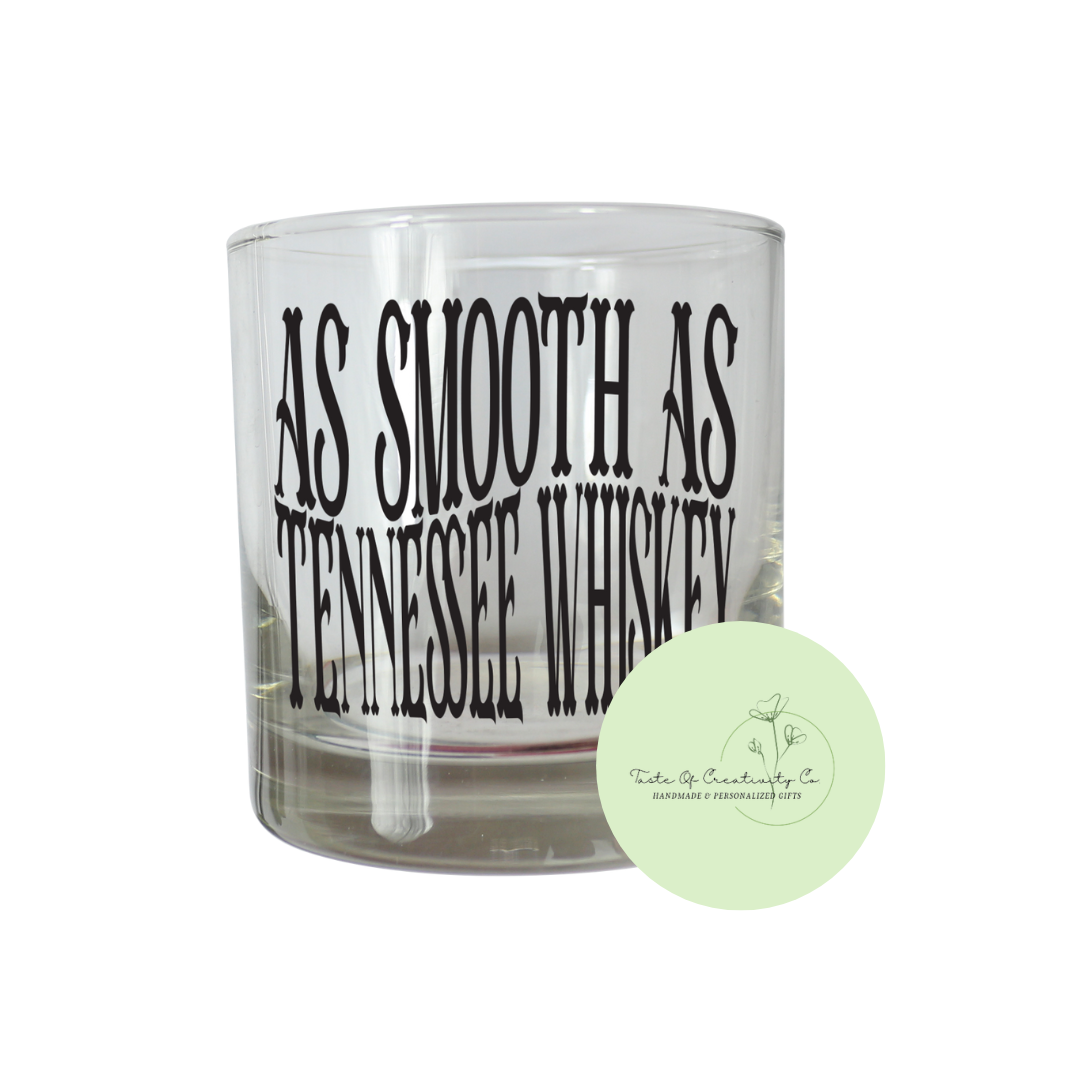 "As Smooth As Tennessee Whiskey" Whiskey Glass, Tennessee Glass, Glass for Men