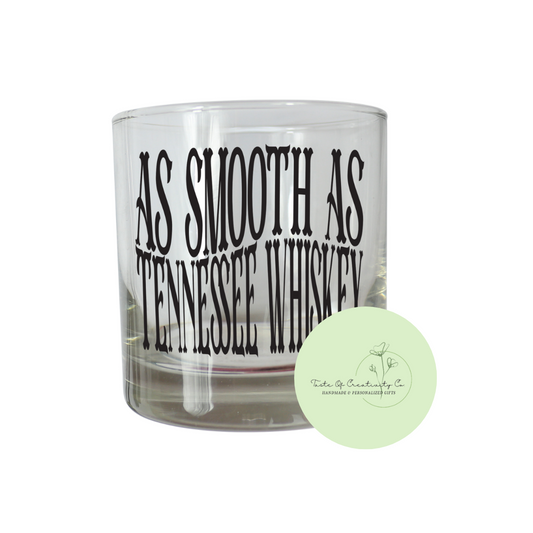 "As Smooth As Tennessee Whiskey" Whiskey Glass, Tennessee Glass, Glass for Men
