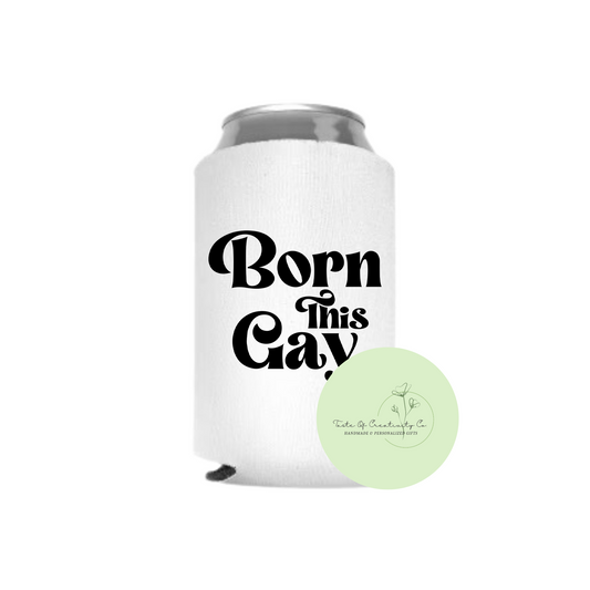 Born This Gay Can Cozie, Drinkware, Pride Gift, All Things Pride Collection (15% of Proceeds Donated to PRISM Halton)