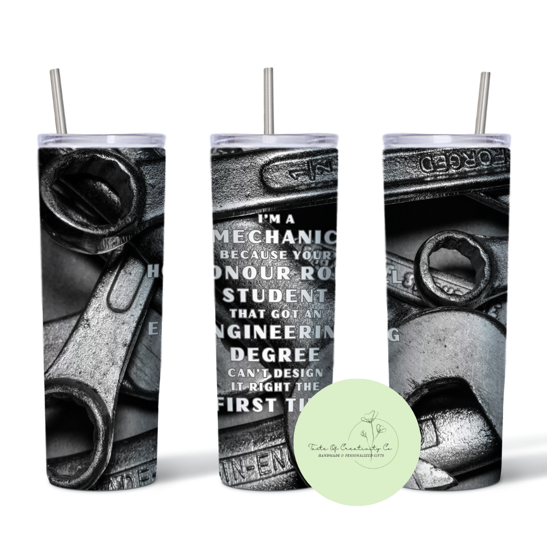 "I'm a Mechanic..." 20oz. Sublimated Tumbler, Dishwasher Safe, Gift for Mechanic, Funny Mechanic Drinkware