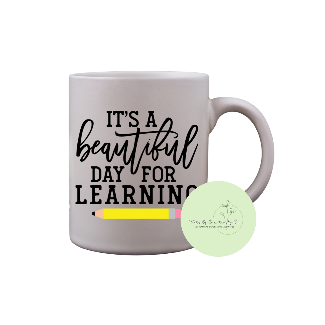 "It's a Beautiful Day For Learning" Coffee Mug, Dishwasher Safe, Gift for Teacher