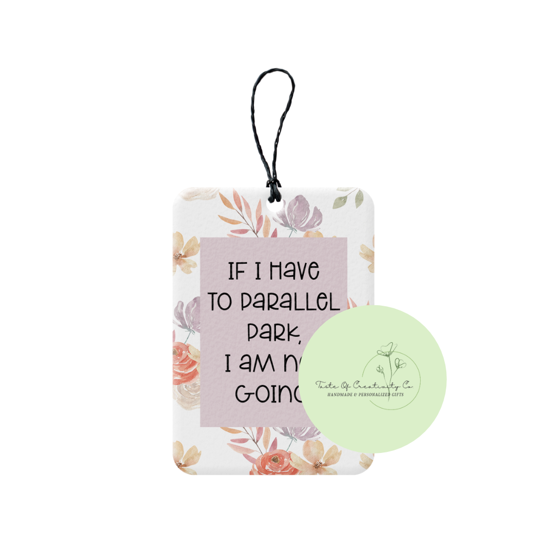 "If I Have To Parallel Park, I'm Not Going" Rearview Freshener, Car Air Freshener, Rearview Mirror Hanger, Car Accessory
