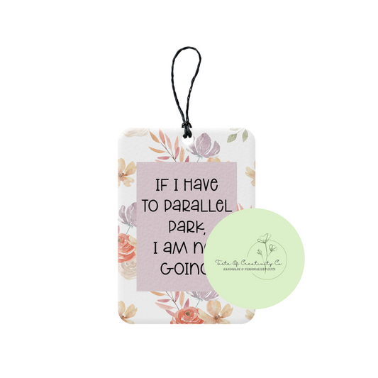 "If I Have To Parallel Park, I'm Not Going" Rearview Freshener, Car Air Freshener, Rearview Mirror Hanger, Car Accessory