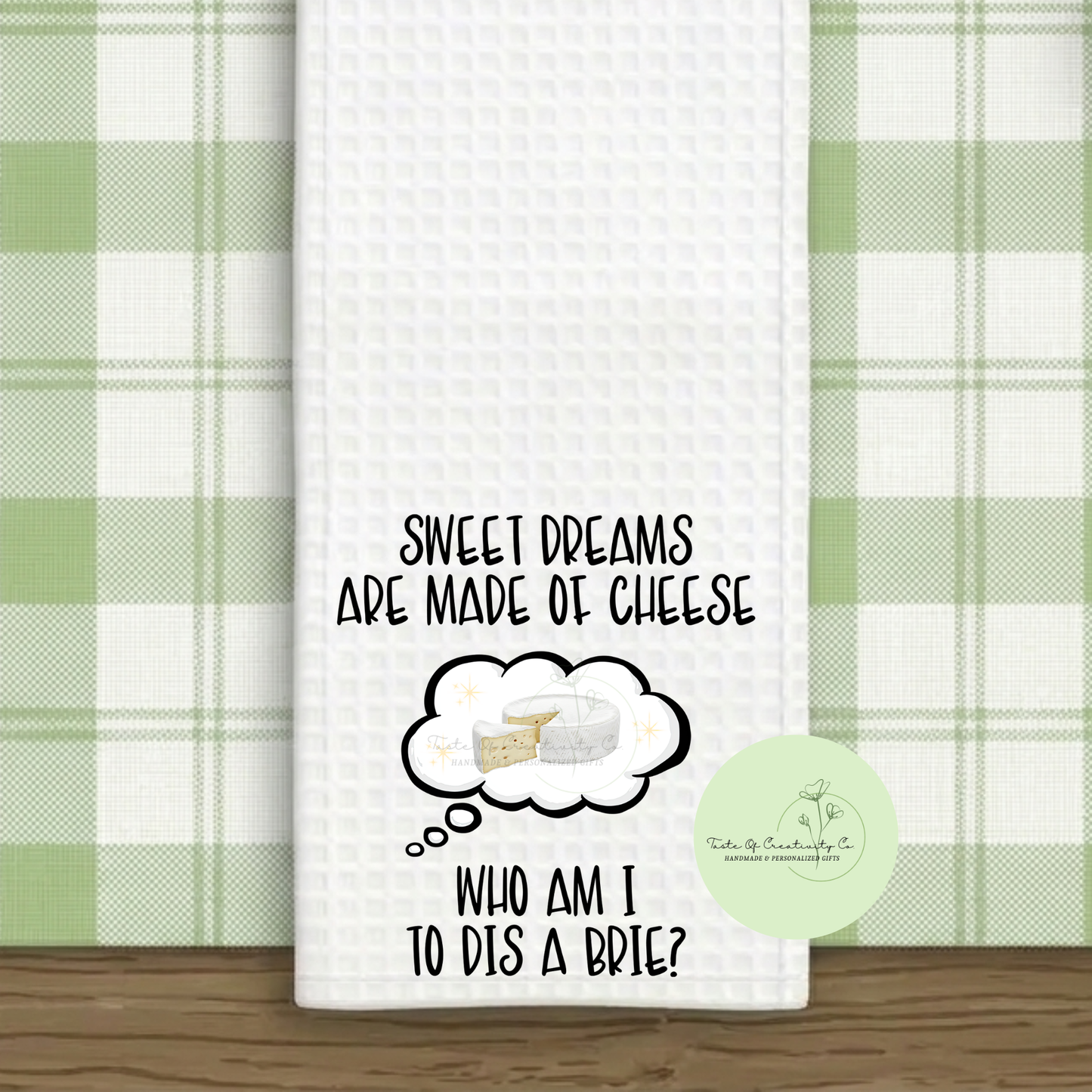 Sweet Dreams Are Made Of Cheese, Who Am I To Dis A Brie Kitchen Towel, Gift for Cheese Lover, Funny Gift, Gift for Home, Kitchen Home Decor, House Warming Gift