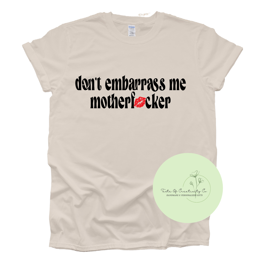 Don't Embarrass Me Motherf*cker T-Shirt, Sabrina Carpenter T-Shirt, Concert Apparel