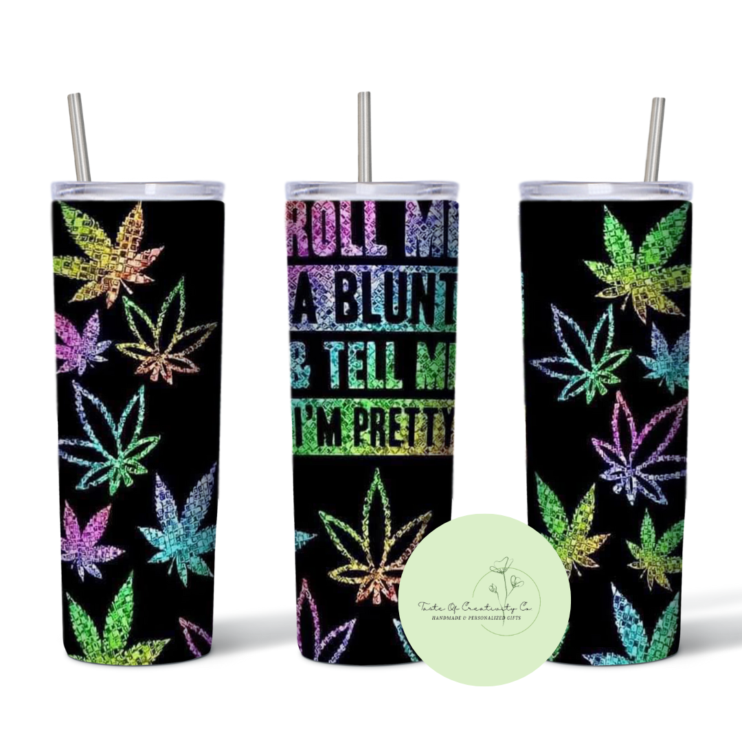 "Roll Me a Blunt & Tell Me I'm Pretty" Glitter on Black 20oz. Sublimated Tumbler, Dishwasher Safe, Gift for Stoner