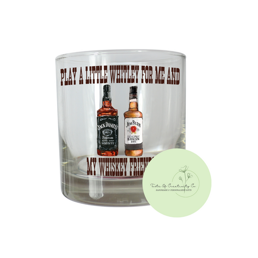 "Play a Little Whitley for Me and My Whiskey Friends" Whiskey Glass, Short Glass, Glass for Men
