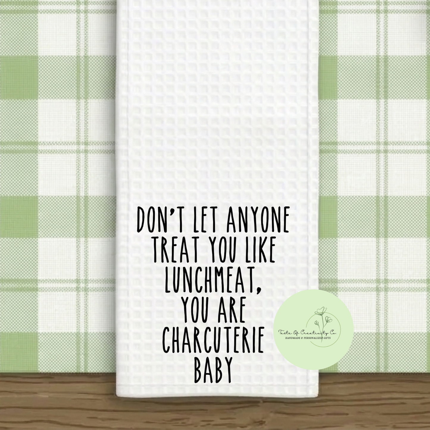Don't Let Anyone Treat You Like Lunchmeat Kitchen Towel, Rae Dunn Inspired, Funny Gift, Gift for Home, Kitchen Home Decor, House Warming Gift