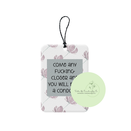 "Come Any F**king Closer, You Will Need a Condom" Rearview Freshener, Car Air Freshener, Rearview Mirror Hanger, Car Accessory