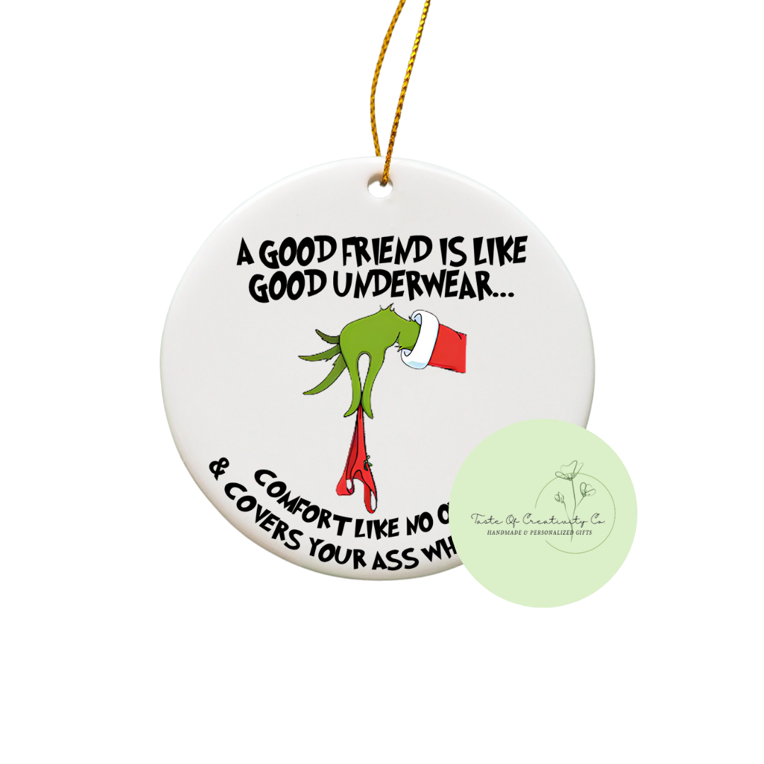 "A Good Friend Is Like Good Underwear" Sublimated Ornament, Best Friend Gift, Funny Grinch Hand Ornament, Christmas Tree Ornament