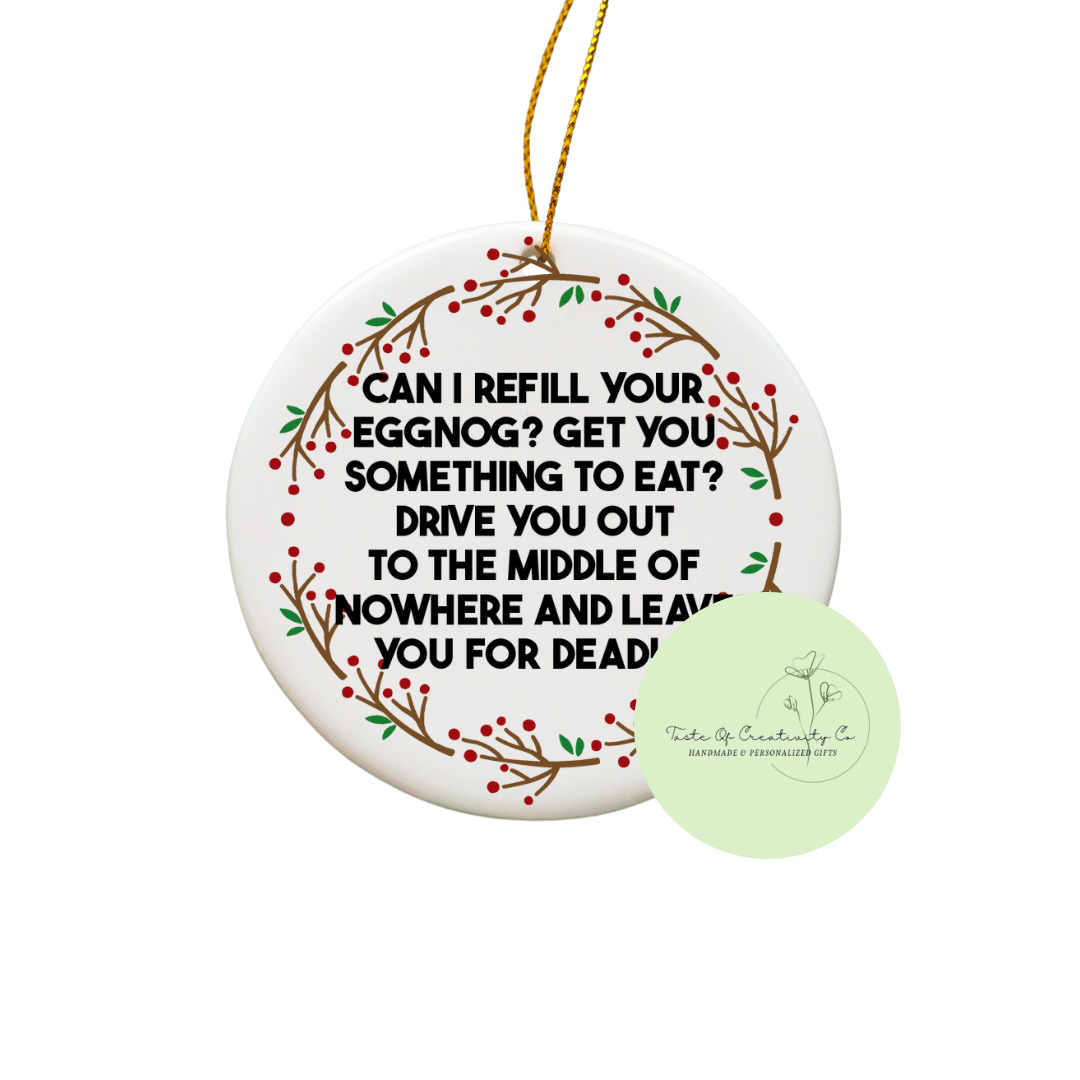 Christmas Vacation Clark "Can I Refill Your Eggnog" Quote Sublimated Ornament, Homeowner Gift, Christmas Tree Ornament