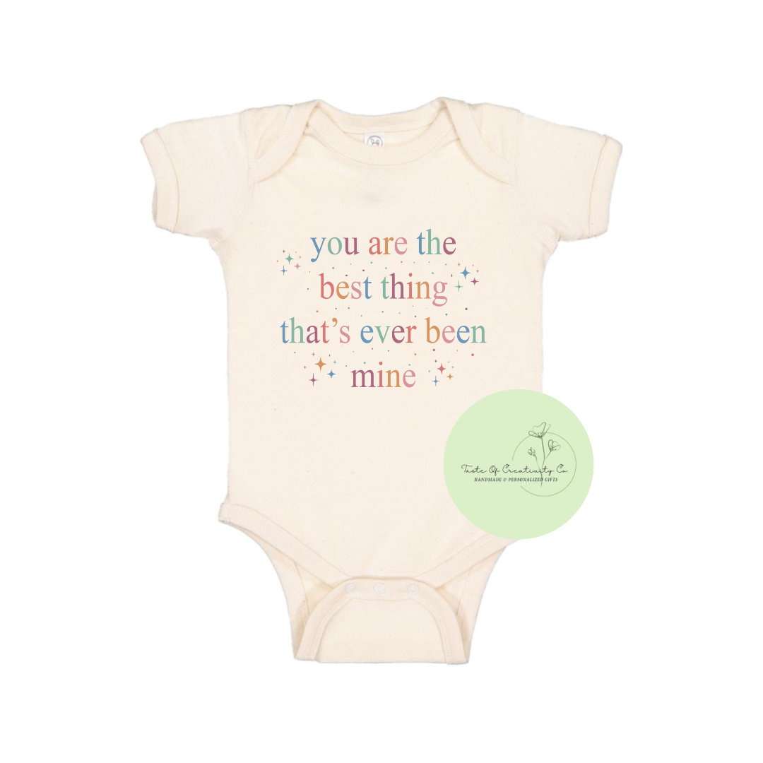 "You Are The Best Thing That's Ever Been Mine" Onesie™, Cute Baby Apparel, Apparel for Baby, Infant Bodysuit, Gift for Swiftie, Lyric Apparel