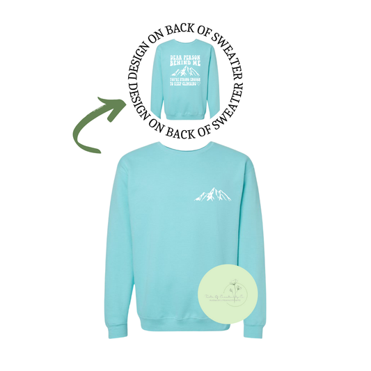 "Dear Person Behind Me, You're Strong Enough To Keep Climbing" Crewneck Sweater, Mental Health Apparel, Mindsets & Mountains Collection