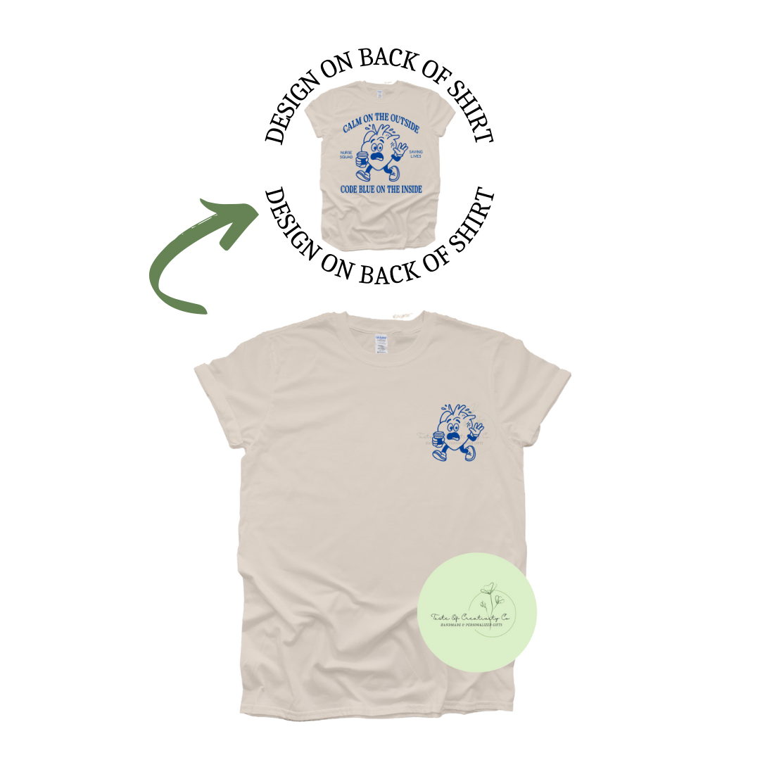 "Calm On The Outside, Code Blue On The Inside", Nurse Apparel, Funny Shirt for Nurse, ER Nurse Shirt