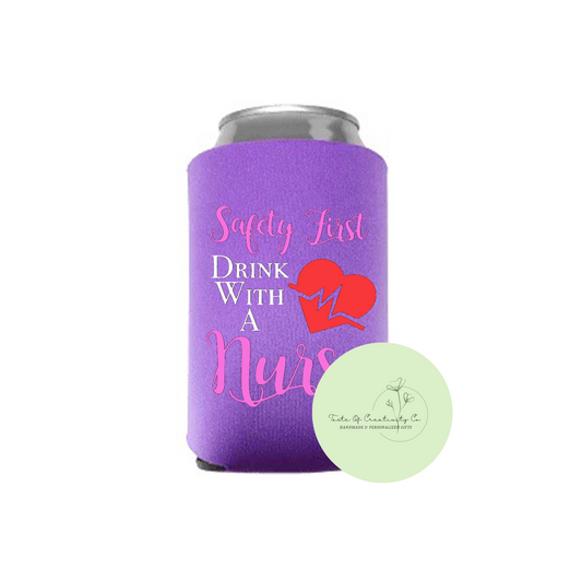 Safety First, Drink With a Nurse Can Cozie, Drinkware, Gift for Nurse