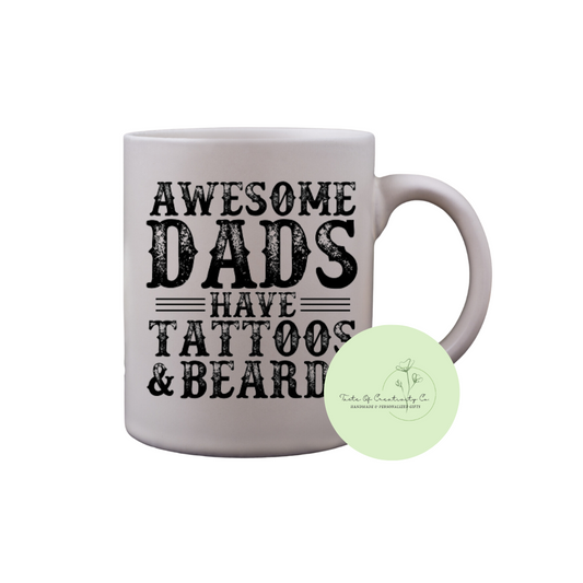 "Awesome Dads Have Tattoos & Beards" Coffee Mug, Dishwasher Safe, Father's Day Gift