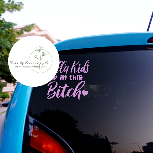 Hella Kids Up In This B**ch Decal, Decal for Car, Funny Gift for Mom