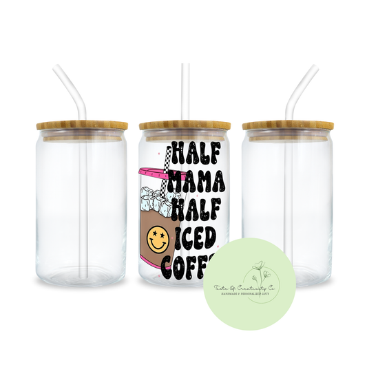 "Half Mama Half Iced Coffee" Libbey Iced Coffee Glass w/ Bamboo Lid and Straw, Drinkware Gift, Gift for Mom, Mother's Day Gift