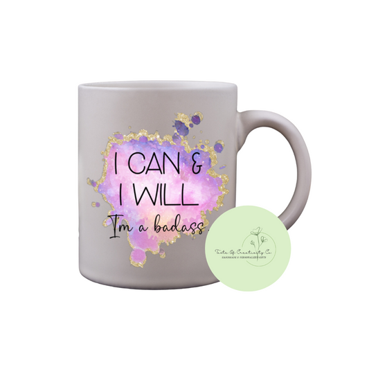 I Can & I Will, I'm A Badass Coffee Mug, Dishwasher Safe, Funny Cuss Word Gift, Sweary Affirmation Collection