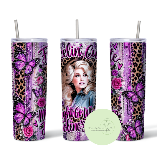 "Feelin' Cute, Might Go Whoop Jolene's Ass" Dolly Parton 20oz. Sublimated Tumbler, Dishwasher Safe, Country Drinkware, Country Music Gift, Western Themed Drinkware