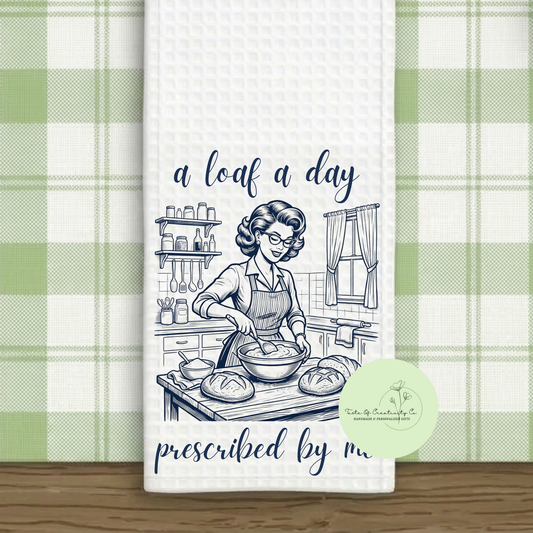 A Loaf A Day, Prescribed By Me Kitchen Towel, Sourdough Gift, Kitchen Home Decor, House Warming Gift