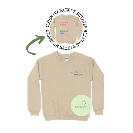 "To The Person Behind Me..." Crewneck Sweater, Mental Health Apparel *20% OF PROCEEDS DONATED TO CMHA*