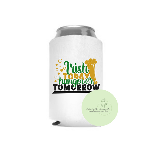 "Irish Today, Hungover Tomorrow" Can Cozie, St. Patrick's Day Drinkware, Foam Can Holder