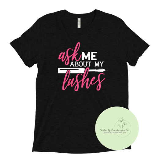 "Ask Me About My Lashes" T-Shirt, Esthetician Apparel, Lash Technician Gift