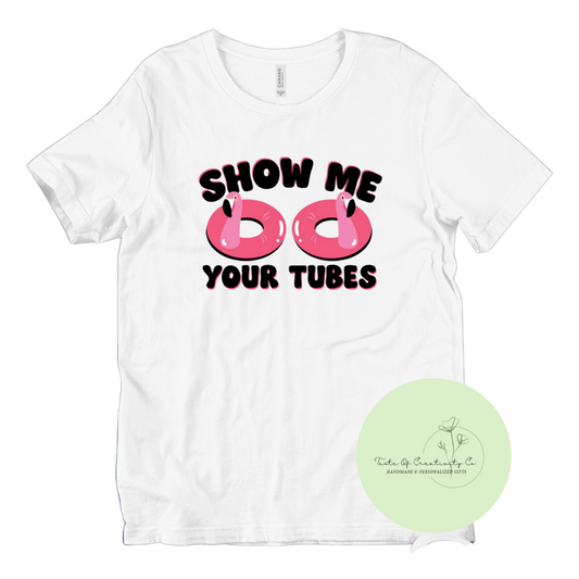 Show Me Your Tubes T-Shirt, Summer Collection, Funny Summer Shirt