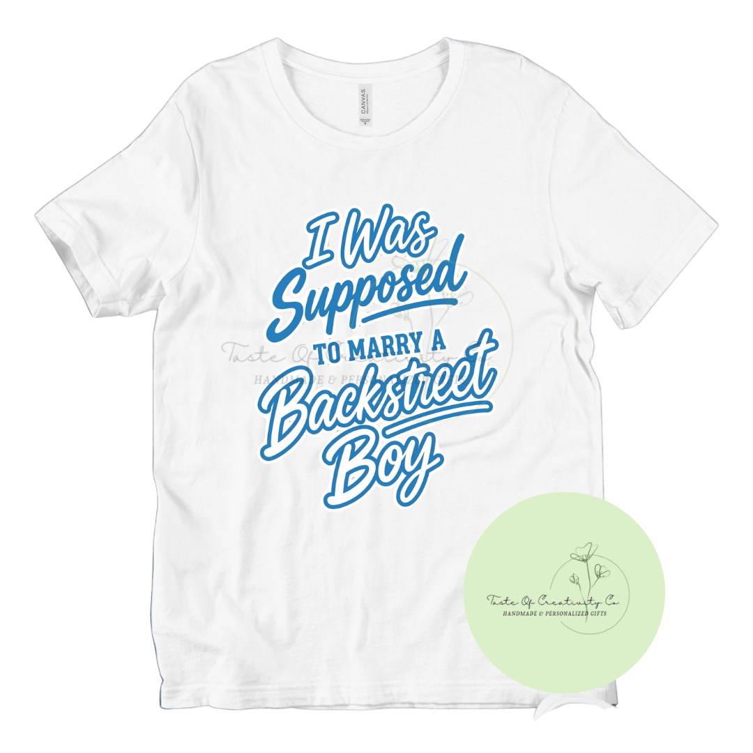 I Was Supposed to Marry a Backstreet Boy T-Shirt, Into the Millennium T-Shirt, Y2K T-Shirt, 90s Boy Band Apparel, Gift for Her