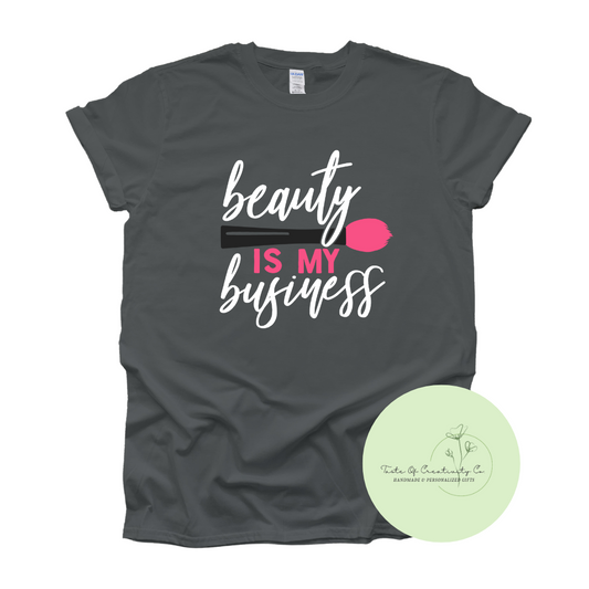 "Beauty Is My Business" T-Shirt, Esthetician Apparel, Beauty Business Owner