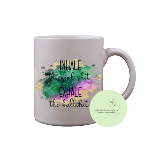 Inhale The Good Shit, Exhale The Bullshit Coffee Mug, Dishwasher Safe, Funny Cuss Word Gift, Sweary Affirmation Collection