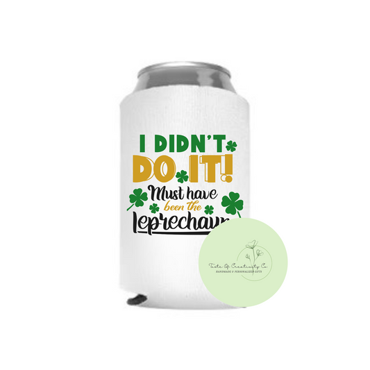 "I Didn't Do It, Must Have Been The Leprechaun" Can Cozie, St. Patrick's Day Drinkware, Foam Can Holder
