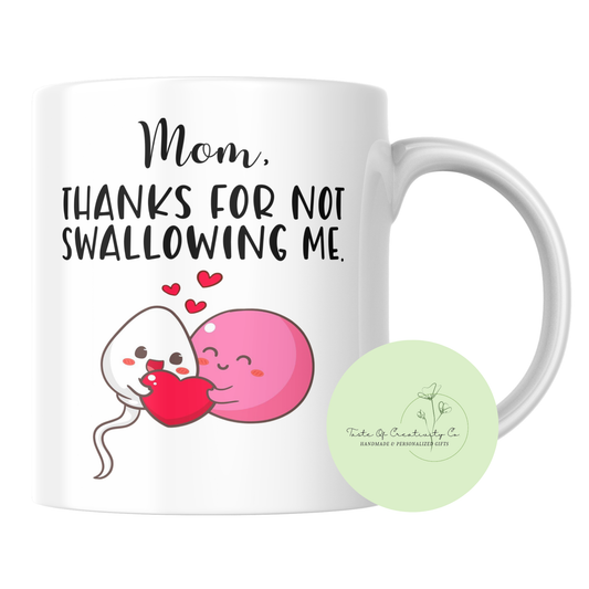 "Mom, Thanks For Not Swallowing Me" Coffee Mug, Dishwasher Safe, Gift for Mom, Mother's Day Gift