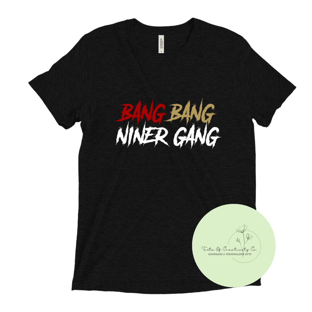 "Bang, Bang, Niners Gang" T-Shirt, Super Bowl Apparel *10% OF PROCEEDS DONATED TO KIDSPORT*