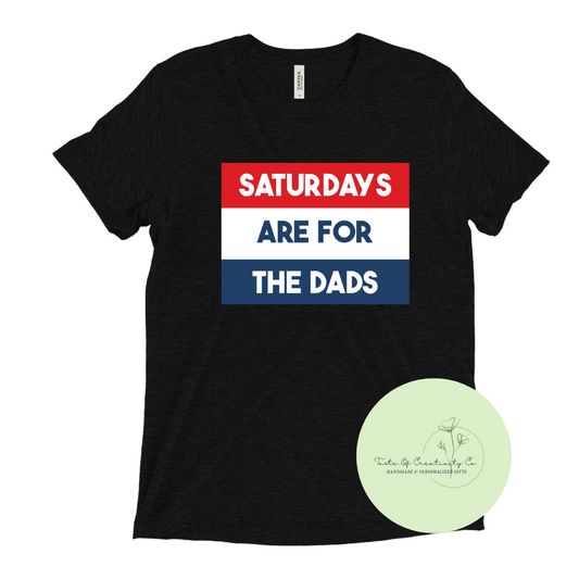 Saturday's Are For The Dads T-Shirt, Father's Day Gift