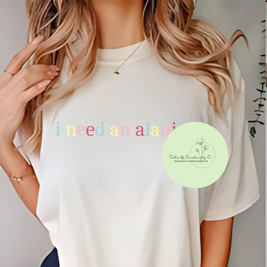 “I Need An Alani” T-Shirt, Oversized Relaxed Fit Tee, Energy Drink Inspired Apparel