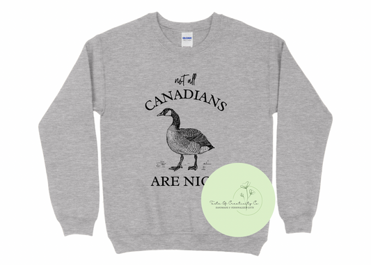 "Not All Canadians Are Nice" Crewneck Sweater, Canada Gift, Canada Day Apparel, Silly Goose Sweater, Proud To Be Canadian Collection