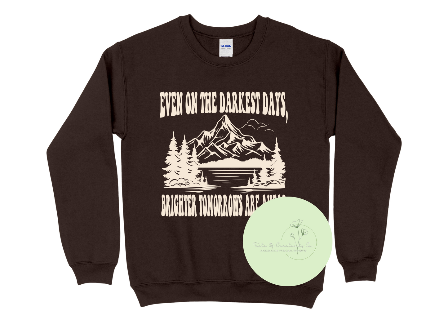 "Even On The Darkest Days, Brighter Tomorrows Are Ahead" Crewneck Sweater, Mental Health Apparel, Mindsets & Mountains Collection