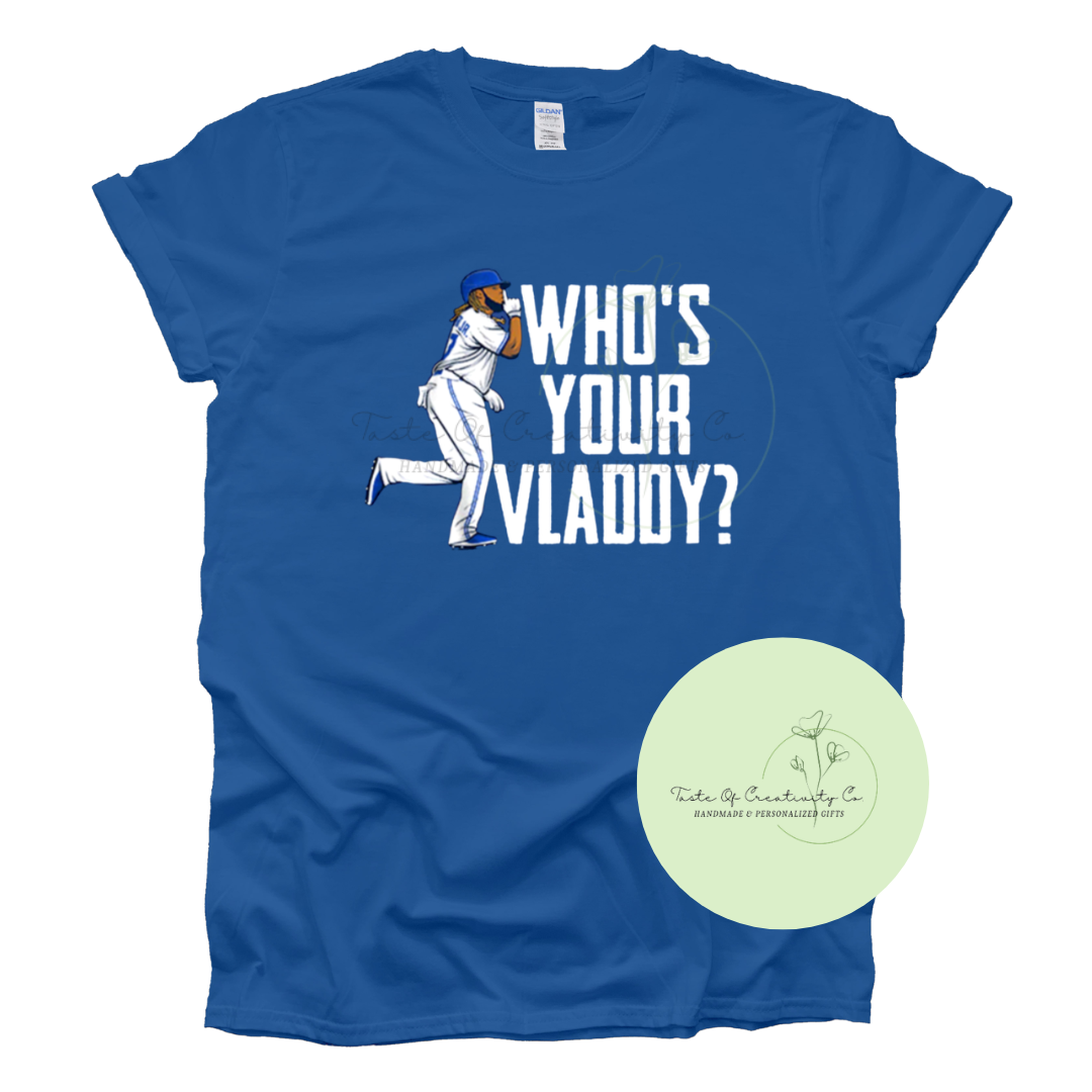 Who's Your Vladdy? T-Shirt, Baseball T-Shirt, TBJ Apparel, Toronto Baseball Shirt