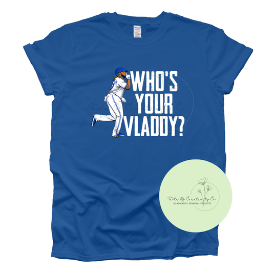 Who's Your Vladdy? T-Shirt, Baseball T-Shirt, TBJ Apparel, Toronto Baseball Shirt