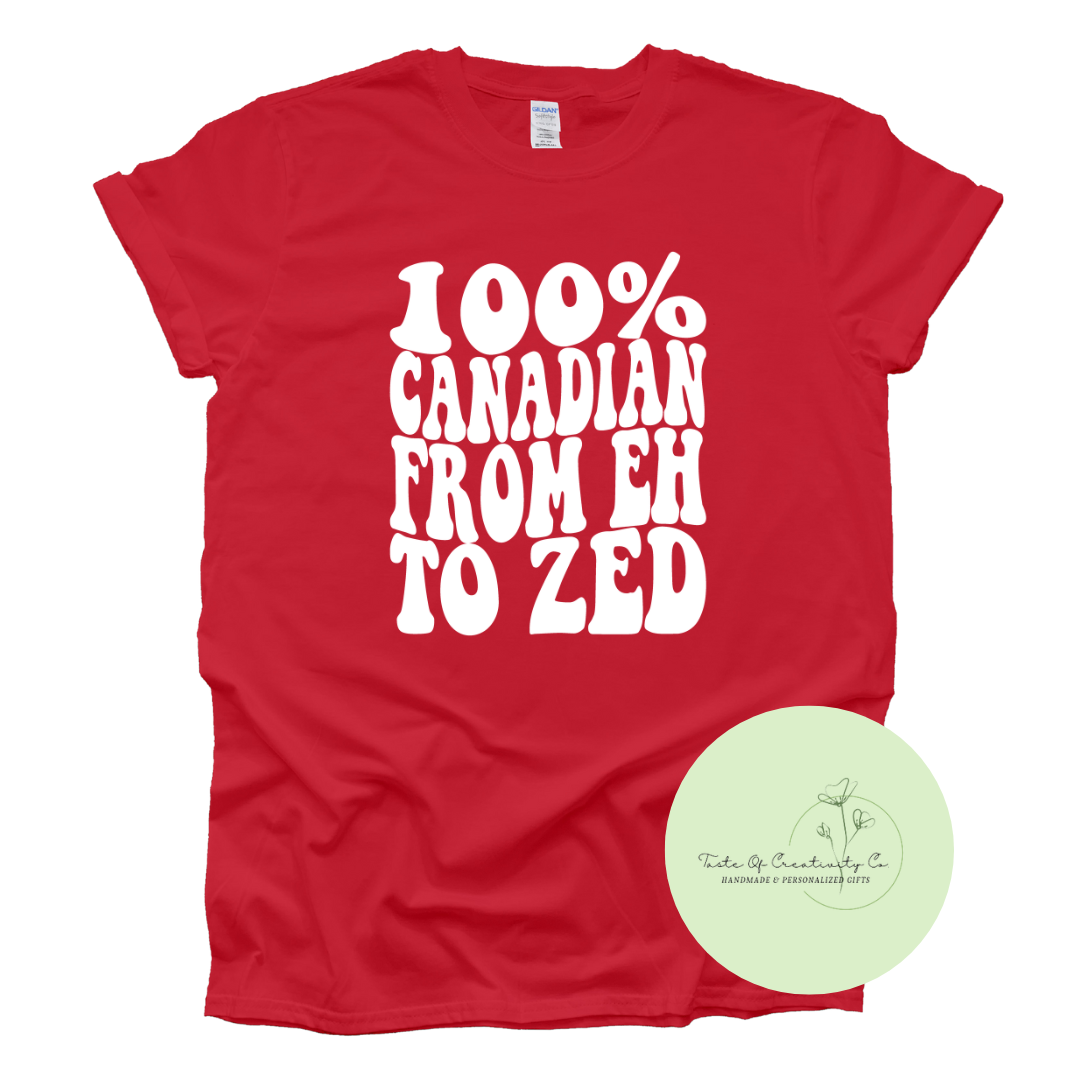 100% Canadian From Eh to Zed T-Shirt, Canada Day Apparel, Canada Gift (10% of Proceeds Donated to Heart and Stroke Foundation Canada)