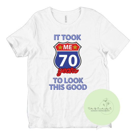 "It Took Me __ Years To Look This Good" T-Shirt, Route 66 Apparel, Birthday Shirt, Route 66 Vacation